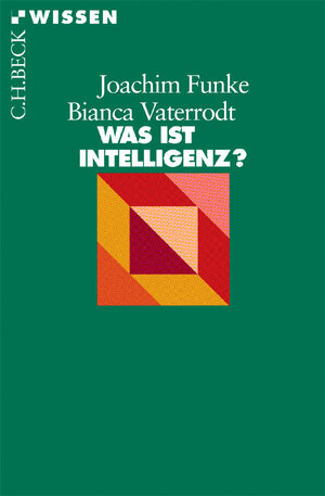 Buchcover Was ist Intelligenz? | Joachim Funke | EAN 9783406590054 | ISBN 3-406-59005-5 | ISBN 978-3-406-59005-4