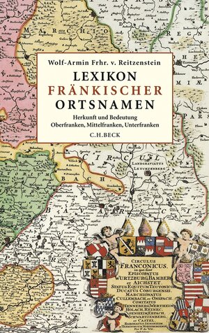 Buchcover Lexikon fränkischer Ortsnamen | Wolf-Armin Freiherr von Reitzenstein | EAN 9783406591310 | ISBN 3-406-59131-0 | ISBN 978-3-406-59131-0