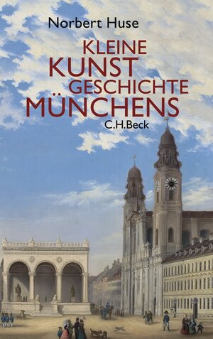 Buchcover Kleine Kunstgeschichte Münchens | Norbert Huse | EAN 9783406593635 | ISBN 3-406-59363-1 | ISBN 978-3-406-59363-5