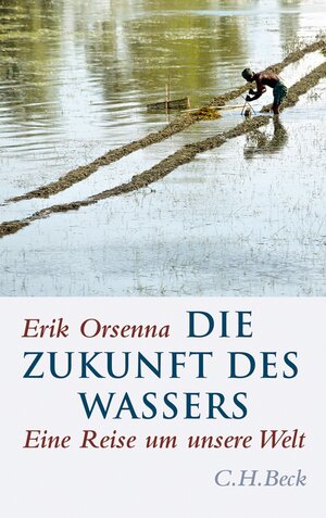 Buchcover Die Zukunft des Wassers | Érik Orsenna | EAN 9783406598982 | ISBN 3-406-59898-6 | ISBN 978-3-406-59898-2