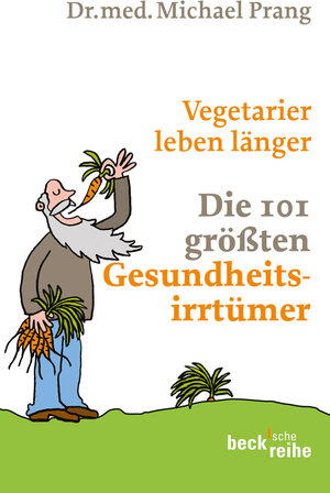 Buchcover Vegetarier leben länger | Michael Prang | EAN 9783406599880 | ISBN 3-406-59988-5 | ISBN 978-3-406-59988-0