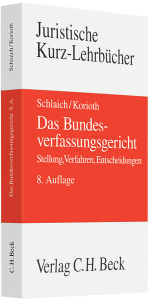 Buchcover Das Bundesverfassungsgericht | Klaus Schlaich | EAN 9783406601064 | ISBN 3-406-60106-5 | ISBN 978-3-406-60106-4