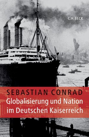 Buchcover Globalisierung und Nation im Deutschen Kaiserreich | Sebastian Conrad | EAN 9783406609121 | ISBN 3-406-60912-0 | ISBN 978-3-406-60912-1