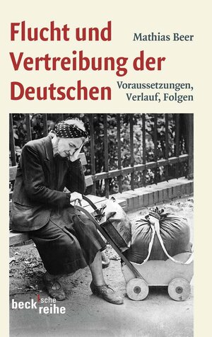 Buchcover Flucht und Vertreibung der Deutschen | Mathias Beer | EAN 9783406614064 | ISBN 3-406-61406-X | ISBN 978-3-406-61406-4