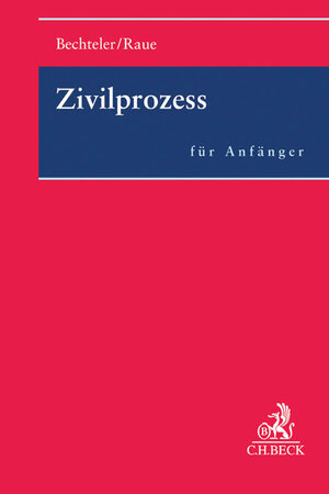 Buchcover Zivilprozess für Anfänger | Harald Bechteler | EAN 9783406618949 | ISBN 3-406-61894-4 | ISBN 978-3-406-61894-9