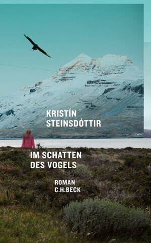 Buchcover Im Schatten des Vogels | Kristín Steinsdóttir | EAN 9783406621741 | ISBN 3-406-62174-0 | ISBN 978-3-406-62174-1