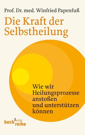 Buchcover Die Kraft der Selbstheilung | Winfried Papenfuß | EAN 9783406621956 | ISBN 3-406-62195-3 | ISBN 978-3-406-62195-6