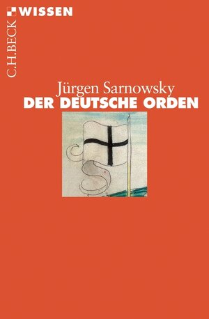 Buchcover Der Deutsche Orden | Jürgen Sarnowsky | EAN 9783406623080 | ISBN 3-406-62308-5 | ISBN 978-3-406-62308-0