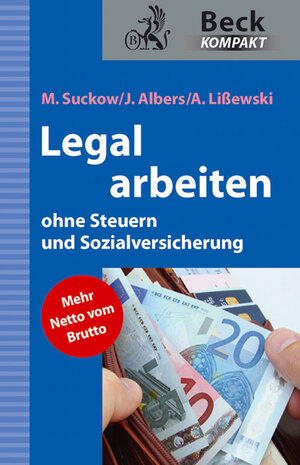 Buchcover Legal arbeiten ohne Steuern und Sozialversicherung | Michael Suckow | EAN 9783406626241 | ISBN 3-406-62624-6 | ISBN 978-3-406-62624-1