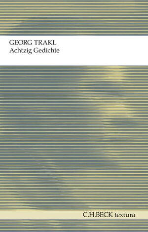 Buchcover Achtzig Gedichte | Georg Trakl | EAN 9783406627767 | ISBN 3-406-62776-5 | ISBN 978-3-406-62776-7