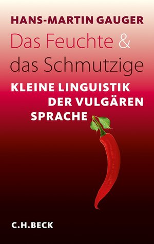 Buchcover Das Feuchte und das Schmutzige | Hans-Martin Gauger | EAN 9783406629907 | ISBN 3-406-62990-3 | ISBN 978-3-406-62990-7