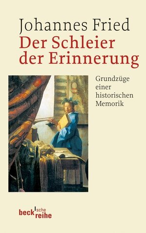 Buchcover Der Schleier der Erinnerung | Johannes Fried | EAN 9783406631764 | ISBN 3-406-63176-2 | ISBN 978-3-406-63176-4