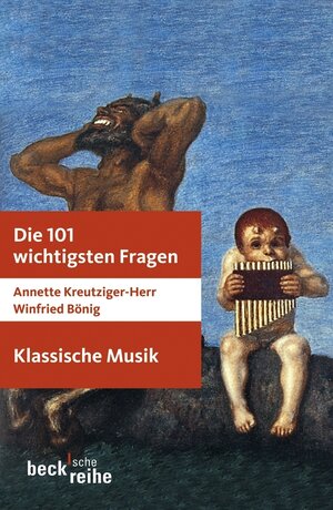 Buchcover Die 101 wichtigsten Fragen: Klassische Musik | Annette Kreutziger-Herr | EAN 9783406636103 | ISBN 3-406-63610-1 | ISBN 978-3-406-63610-3