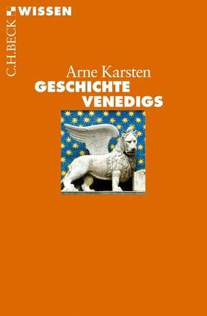 Buchcover Geschichte Venedigs | Arne Karsten | EAN 9783406638169 | ISBN 3-406-63816-3 | ISBN 978-3-406-63816-9