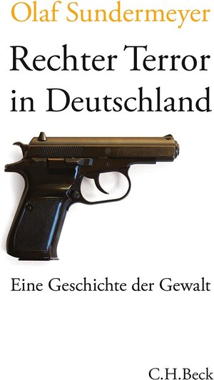 Buchcover Rechter Terror in Deutschland | Olaf Sundermeyer | EAN 9783406638459 | ISBN 3-406-63845-7 | ISBN 978-3-406-63845-9