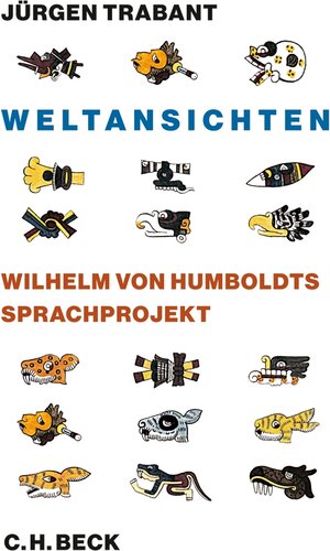 Buchcover Weltansichten | Jürgen Trabant | EAN 9783406640216 | ISBN 3-406-64021-4 | ISBN 978-3-406-64021-6