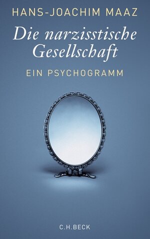Buchcover Die narzisstische Gesellschaft | Hans-Joachim Maaz | EAN 9783406640414 | ISBN 3-406-64041-9 | ISBN 978-3-406-64041-4