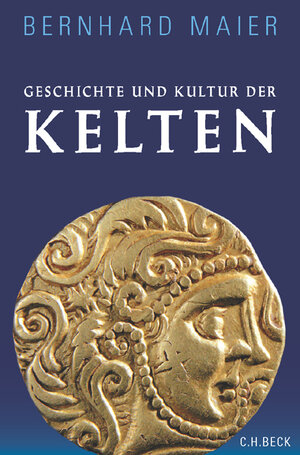 Buchcover Geschichte und Kultur der Kelten | Bernhard Maier | EAN 9783406641404 | ISBN 3-406-64140-7 | ISBN 978-3-406-64140-4
