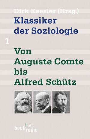 Buchcover Klassiker der Soziologie Bd. 1: Von Auguste Comte bis Alfred Schütz  | EAN 9783406642975 | ISBN 3-406-64297-7 | ISBN 978-3-406-64297-5