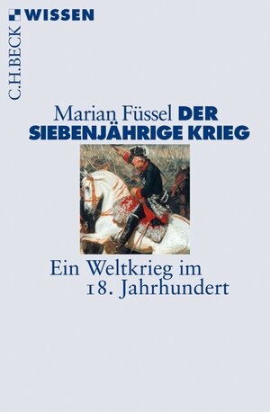 Buchcover Der Siebenjährige Krieg | Marian Füssel | EAN 9783406643484 | ISBN 3-406-64348-5 | ISBN 978-3-406-64348-4