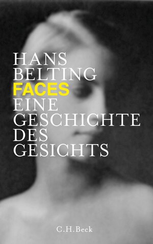 Buchcover Faces | Hans Belting | EAN 9783406644306 | ISBN 3-406-64430-9 | ISBN 978-3-406-64430-6