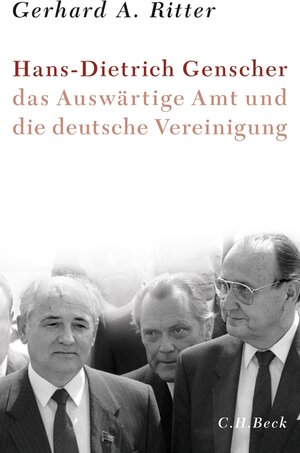 Buchcover Hans-Dietrich Genscher, das Auswärtige Amt und die deutsche Vereinigung | Gerhard A. Ritter | EAN 9783406644955 | ISBN 3-406-64495-3 | ISBN 978-3-406-64495-5