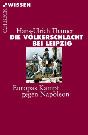 Buchcover Die Völkerschlacht bei Leipzig | Hans-Ulrich Thamer | EAN 9783406646102 | ISBN 3-406-64610-7 | ISBN 978-3-406-64610-2