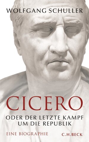 Buchcover Cicero | Wolfgang Schuller | EAN 9783406651786 | ISBN 3-406-65178-X | ISBN 978-3-406-65178-6