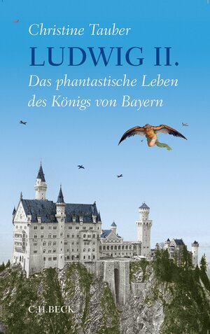 Buchcover Ludwig II. | Christine Tauber | EAN 9783406651977 | ISBN 3-406-65197-6 | ISBN 978-3-406-65197-7