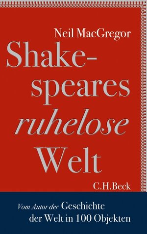 Buchcover Shakespeares ruhelose Welt | Neil MacGregor | EAN 9783406652882 | ISBN 3-406-65288-3 | ISBN 978-3-406-65288-2