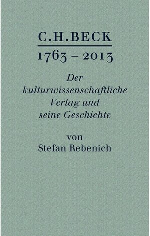 Buchcover C.H. BECK 1763 - 2013 | Stefan Rebenich | EAN 9783406654015 | ISBN 3-406-65401-0 | ISBN 978-3-406-65401-5