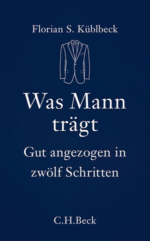 Buchcover Was Mann trägt | Florian S. Küblbeck | EAN 9783406654152 | ISBN 3-406-65415-0 | ISBN 978-3-406-65415-2