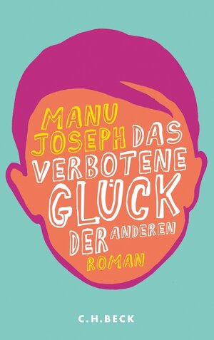 Buchcover Das verbotene Glück der anderen | Manu Joseph | EAN 9783406654237 | ISBN 3-406-65423-1 | ISBN 978-3-406-65423-7