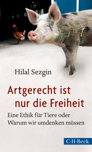 Buchcover Artgerecht ist nur die Freiheit | Hilal Sezgin | EAN 9783406659058 | ISBN 3-406-65905-5 | ISBN 978-3-406-65905-8