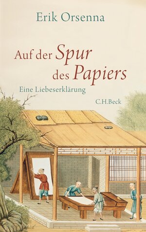 Buchcover Auf der Spur des Papiers | Erik Orsenna | EAN 9783406660931 | ISBN 3-406-66093-2 | ISBN 978-3-406-66093-1