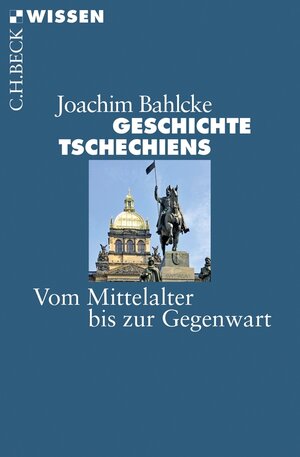 Buchcover Geschichte Tschechiens | Joachim Bahlcke | EAN 9783406661808 | ISBN 3-406-66180-7 | ISBN 978-3-406-66180-8