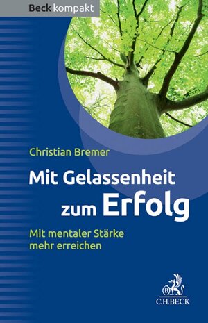 Buchcover Mit Gelassenheit zum Erfolg | Christian Bremer | EAN 9783406662294 | ISBN 3-406-66229-3 | ISBN 978-3-406-66229-4