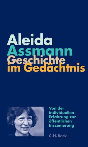 Buchcover Geschichte im Gedächtnis | Aleida Assmann | EAN 9783406663468 | ISBN 3-406-66346-X | ISBN 978-3-406-66346-8