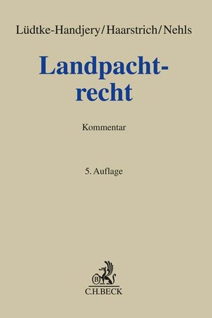 Buchcover Landpachtrecht | Christian Lüdtke-Handjery | EAN 9783406664168 | ISBN 3-406-66416-4 | ISBN 978-3-406-66416-8