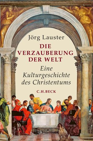 Buchcover Die Verzauberung der Welt | Jörg Lauster | EAN 9783406666643 | ISBN 3-406-66664-7 | ISBN 978-3-406-66664-3