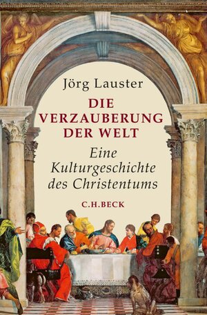 Buchcover Die Verzauberung der Welt | Jörg Lauster | EAN 9783406666650 | ISBN 3-406-66665-5 | ISBN 978-3-406-66665-0