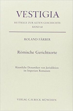 Buchcover Römische Gerichtsorte | Roland Färber | EAN 9783406666698 | ISBN 3-406-66669-8 | ISBN 978-3-406-66669-8