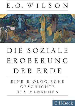 Buchcover Die soziale Eroberung der Erde | Edward O. Wilson | EAN 9783406667022 | ISBN 3-406-66702-3 | ISBN 978-3-406-66702-2