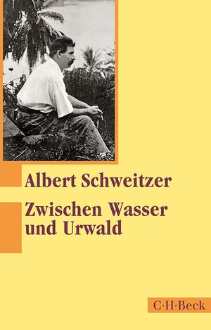 Buchcover Zwischen Wasser und Urwald | Albert Schweitzer | EAN 9783406671418 | ISBN 3-406-67141-1 | ISBN 978-3-406-67141-8