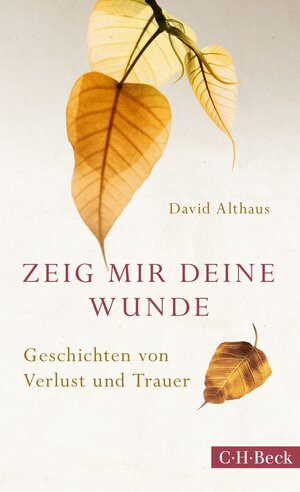Buchcover Zeig mir deine Wunde | David Althaus | EAN 9783406674624 | ISBN 3-406-67462-3 | ISBN 978-3-406-67462-4