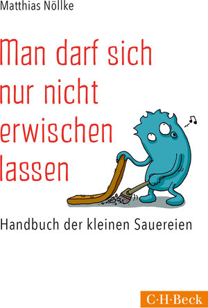 Buchcover Man darf sich nur nicht erwischen lassen | Matthias Nöllke | EAN 9783406675195 | ISBN 3-406-67519-0 | ISBN 978-3-406-67519-5