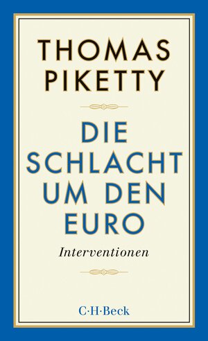 Buchcover Die Schlacht um den Euro | Thomas Piketty | EAN 9783406675270 | ISBN 3-406-67527-1 | ISBN 978-3-406-67527-0