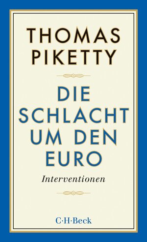 Buchcover Die Schlacht um den Euro | Thomas Piketty | EAN 9783406675287 | ISBN 3-406-67528-X | ISBN 978-3-406-67528-7