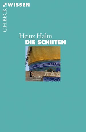 Buchcover Die Schiiten | Heinz Halm | EAN 9783406677168 | ISBN 3-406-67716-9 | ISBN 978-3-406-67716-8