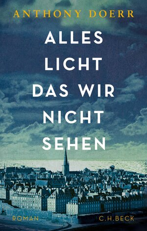 Buchcover Alles Licht, das wir nicht sehen | Anthony Doerr | EAN 9783406680632 | ISBN 3-406-68063-1 | ISBN 978-3-406-68063-2